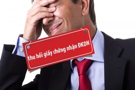 Doanh nghiệp bị thu hồi giấy phép kinh doanh phải làm sao?