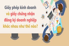 Giấy phép kinh doanh và giấy chứng nhận đăng ký doanh nghiệp khác nhau như thế nào?