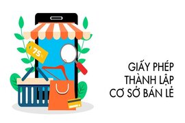 Xin giấy phép lập cơ sở bán lẻ: điều kiện thủ tục hồ sơ chi phí